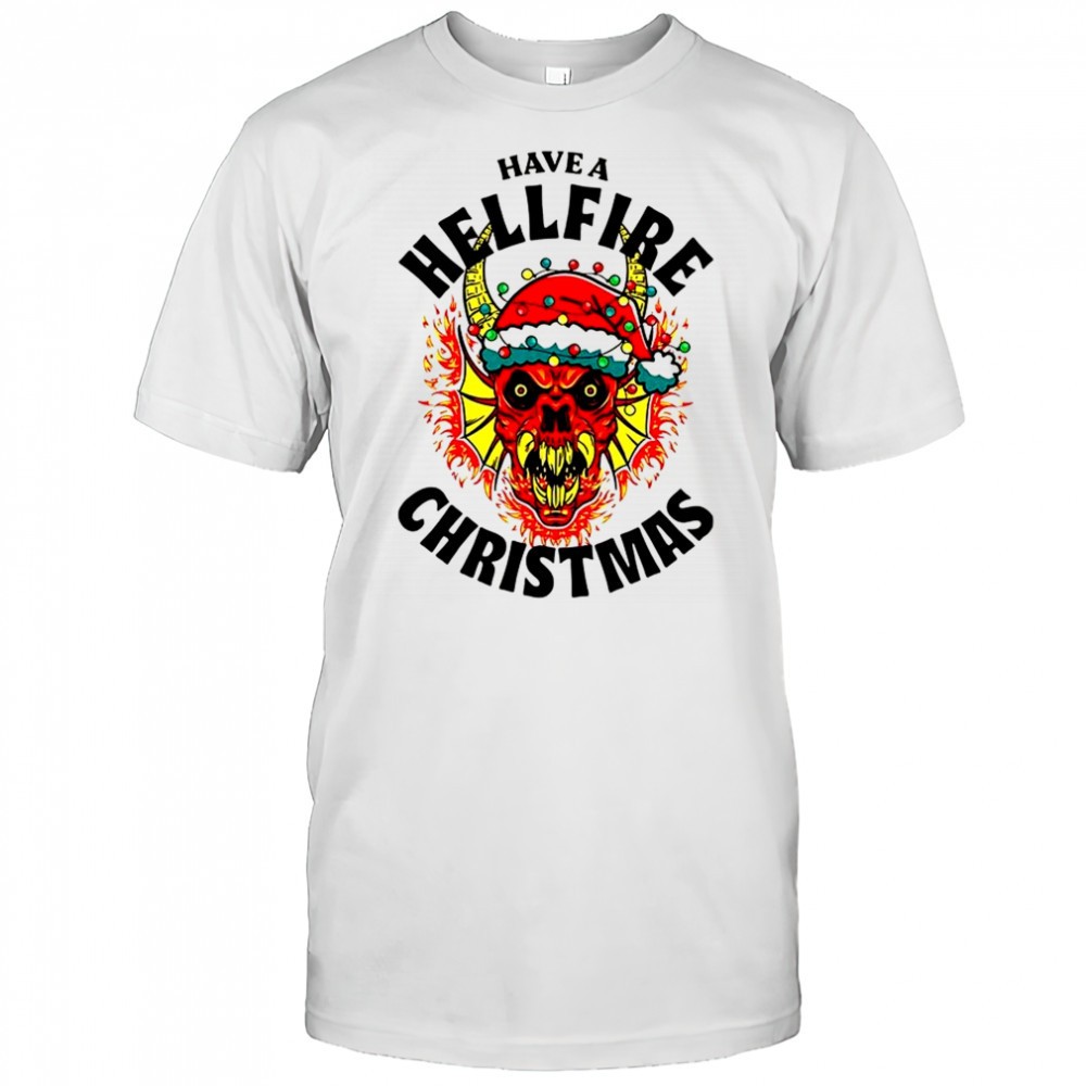 Stranger Things have a Hellfire Christmas shirt