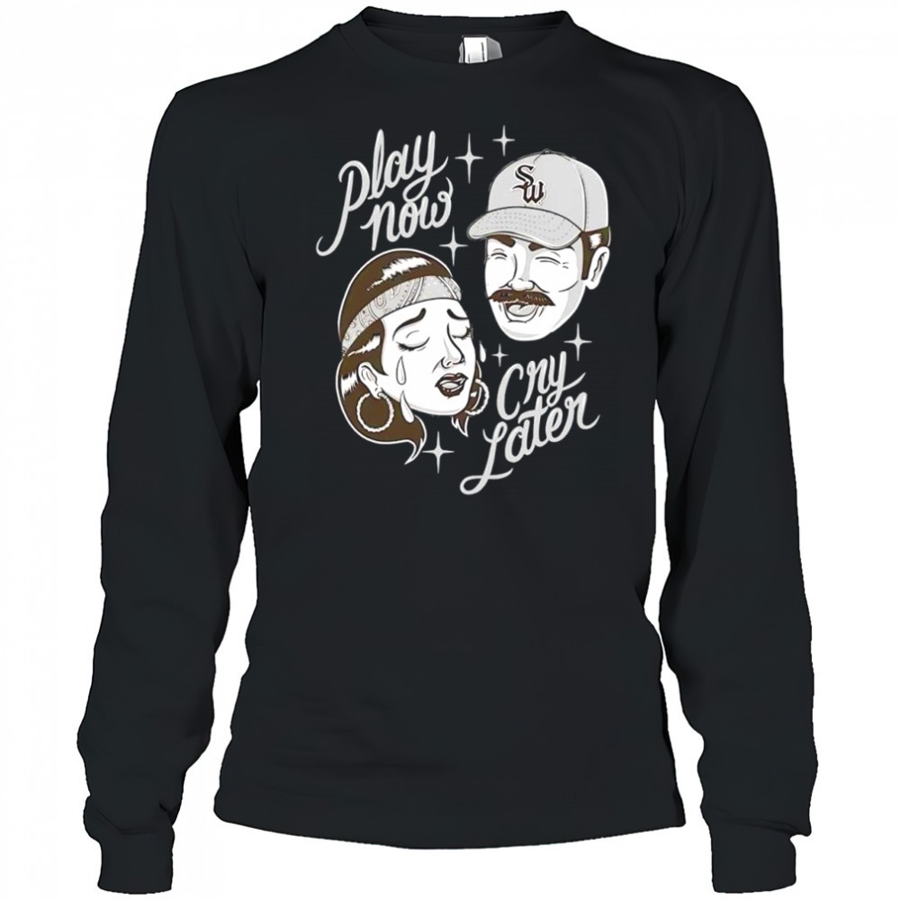 streetwise-play-now-cry-later-shirt-63ky795k Streetwise play now cry later shirt