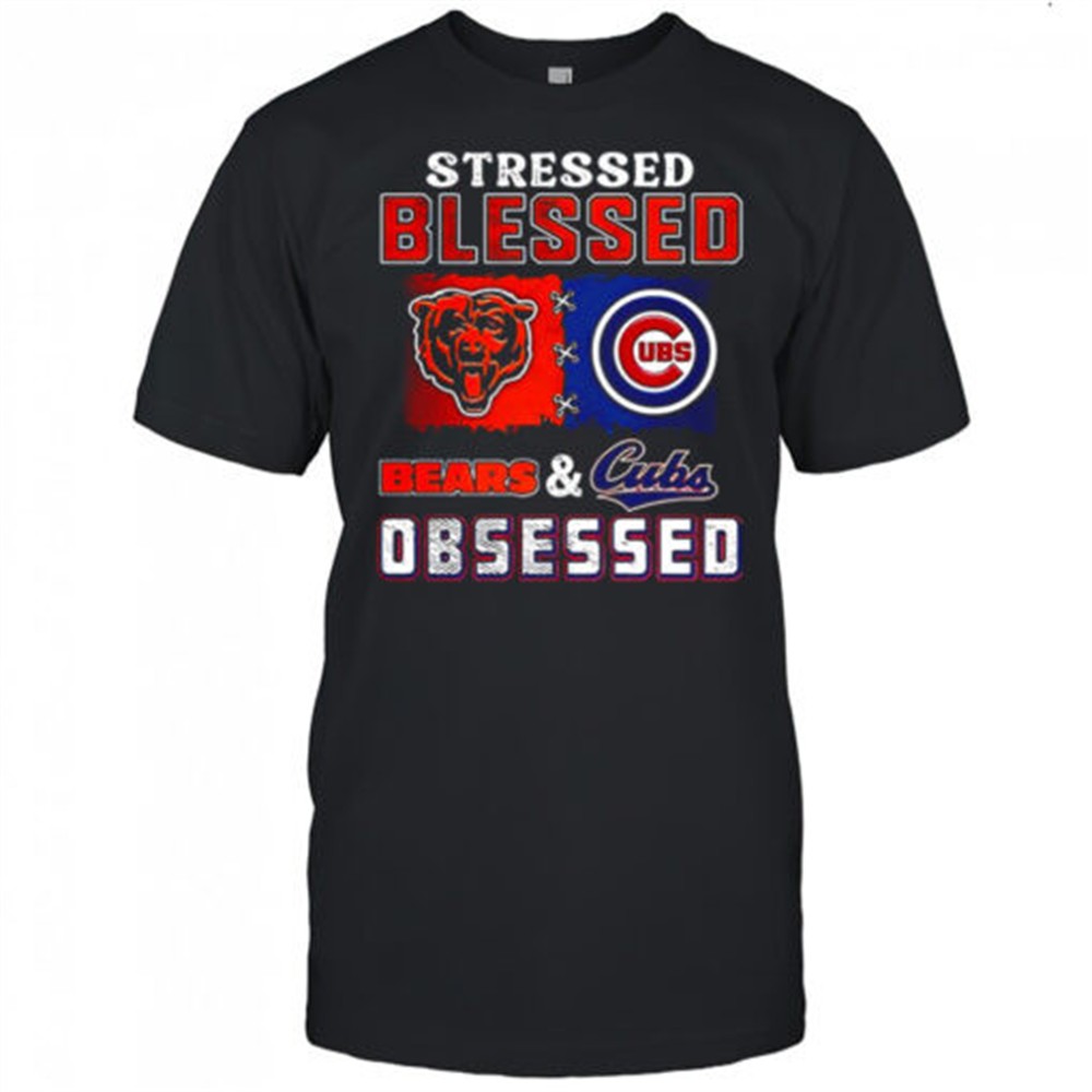 stressed-blessed-chicago-bears-and-chicago-cubs-obsessed-fans-shirt-7oh522ai Stressed blessed Chicago Bears and Chicago Cubs obsessed fans shirt