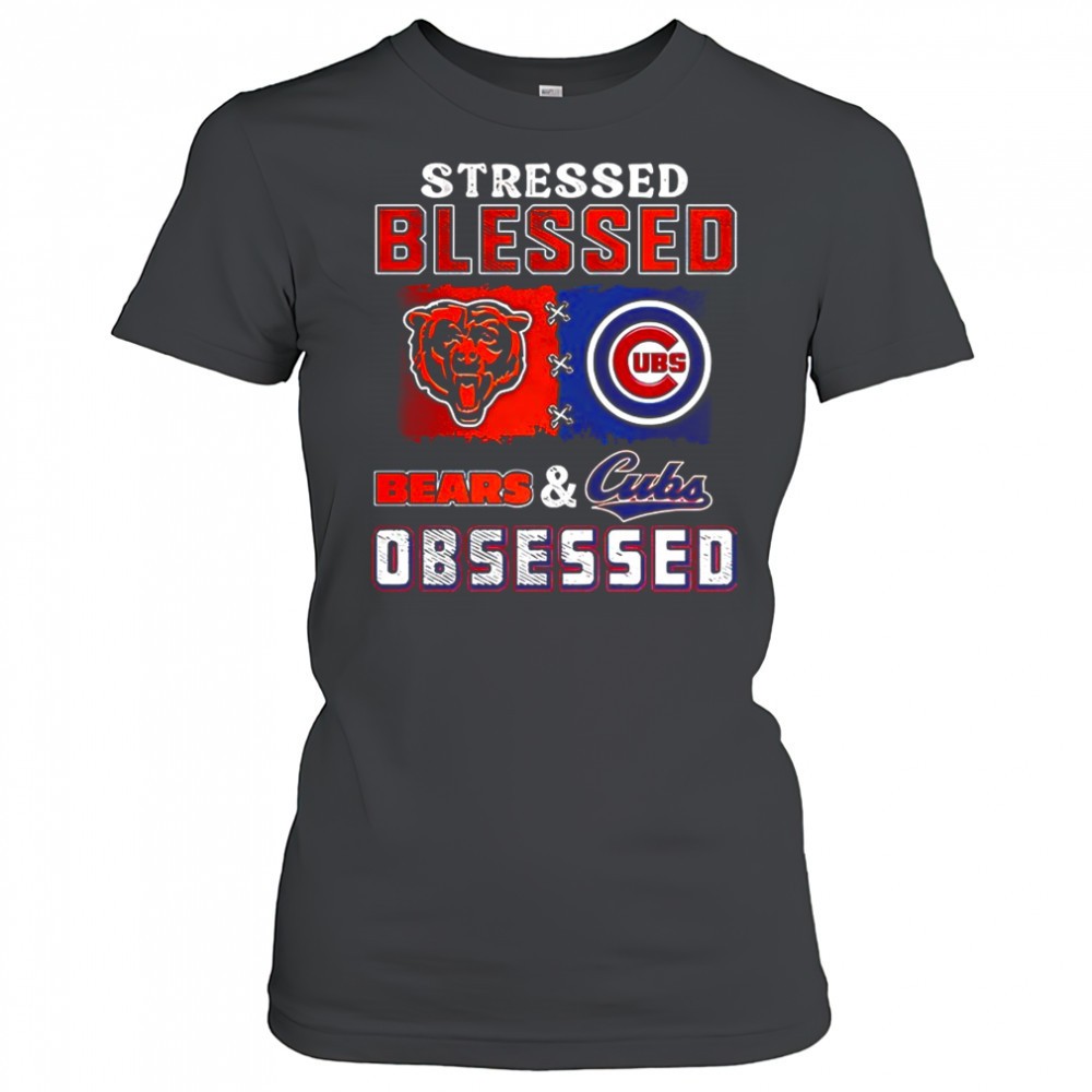stressed-blessed-chicago-bears-and-chicago-cubs-obsessed-fans-shirt-7oh522ai Stressed blessed Chicago Bears and Chicago Cubs obsessed fans shirt