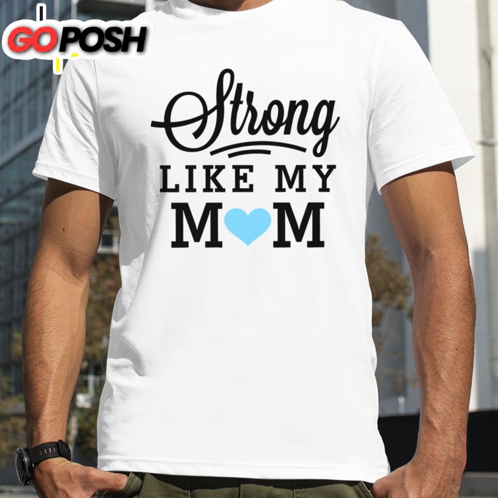 Strong Like My Mom Blue Heart Boys Mothers Day Shirt