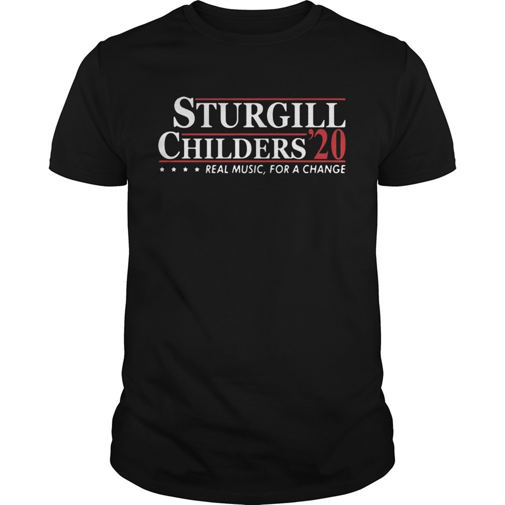 sturgill-childers-2020-real-music-for-a-change-shirt-vhu6ip0o Sturgill Childers 2020 Real Music For A Change shirt