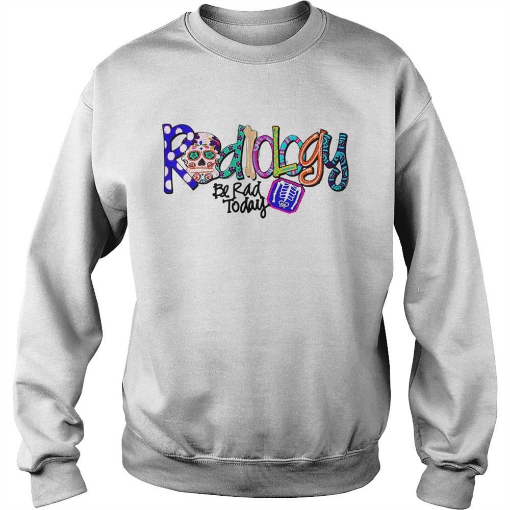 Sugar Skull Radiology Be Rad Today shirt