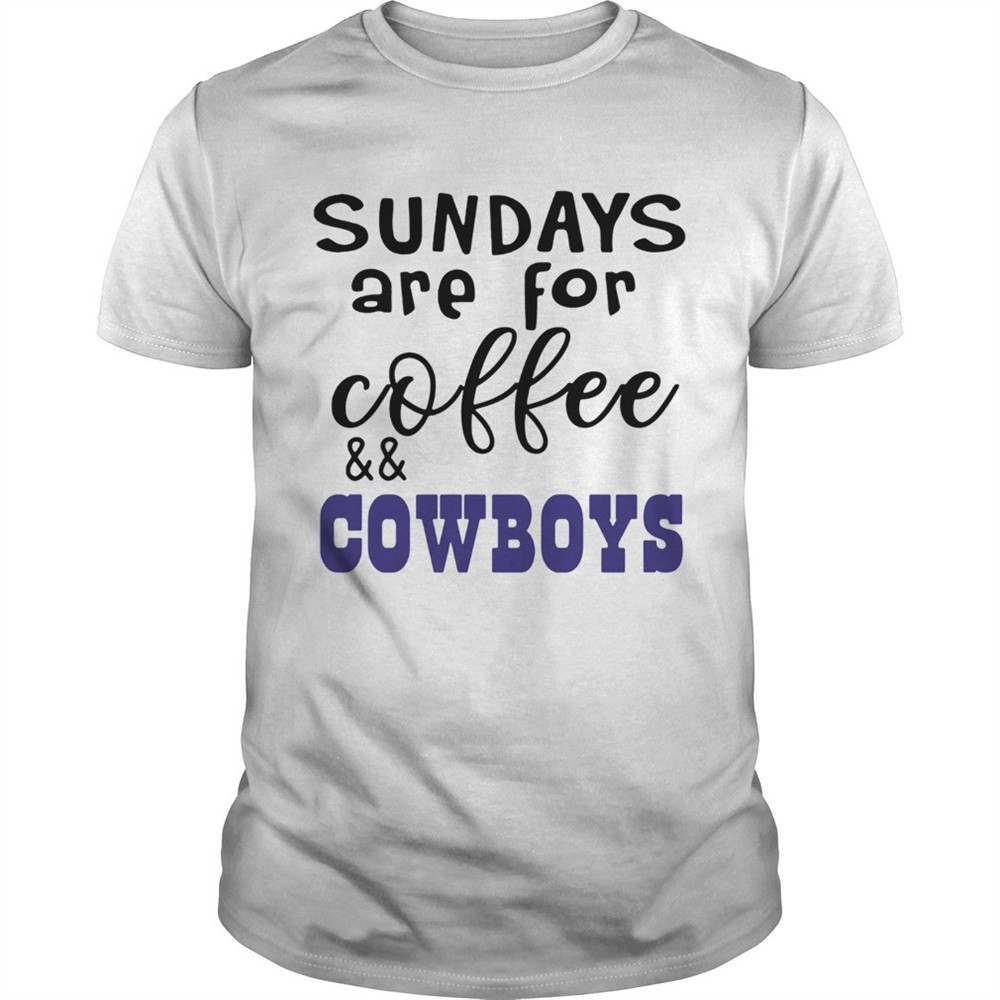 sundays-are-for-coffeecowboys-shirt-skfy8qdd Sundays Are For CoffeeCowboys shirt
