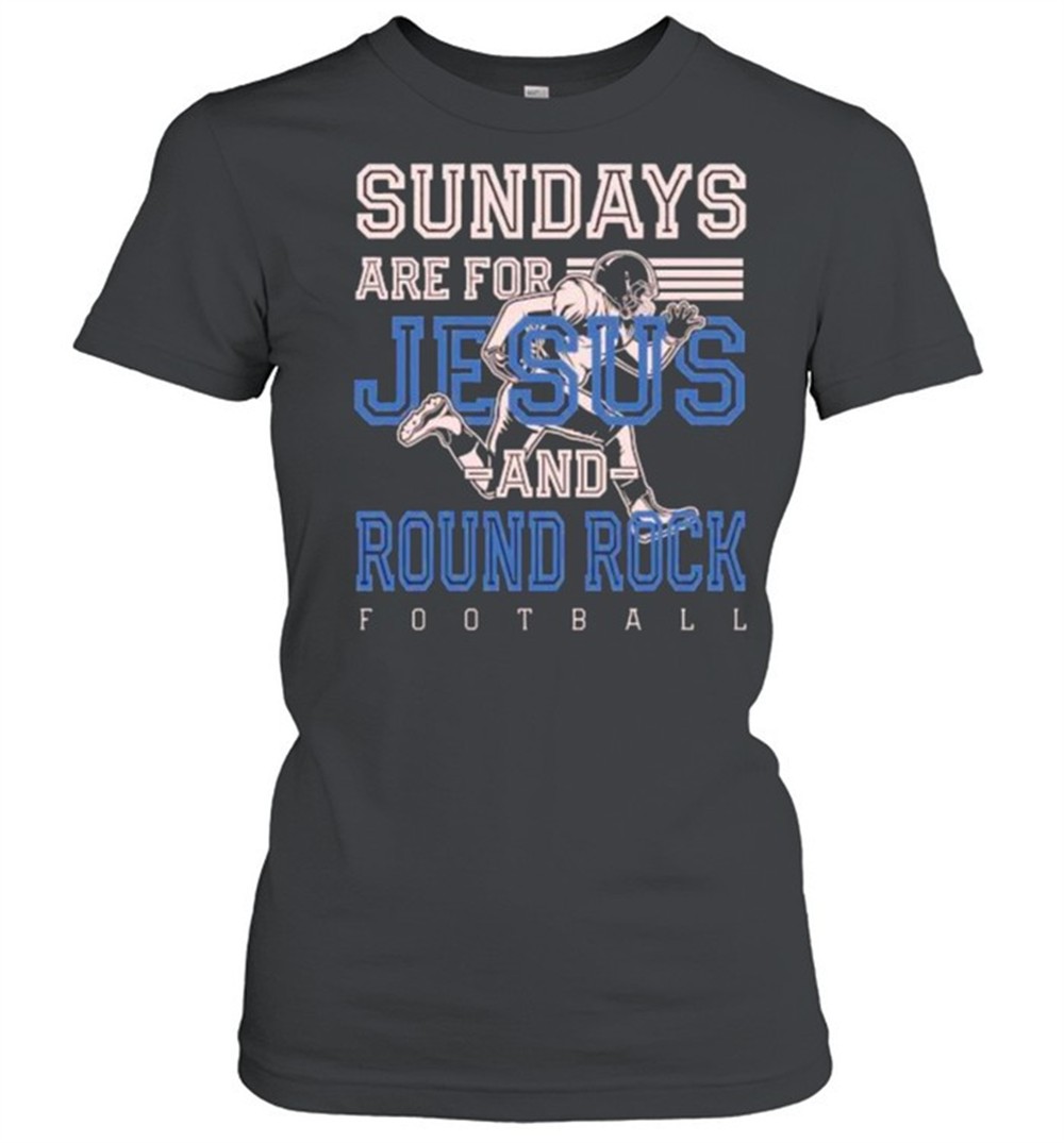 sundays-are-for-jesus-and-round-rock-t-shirt-37h13wf3 Sundays are for Jesus and Round Rock T-Shirt