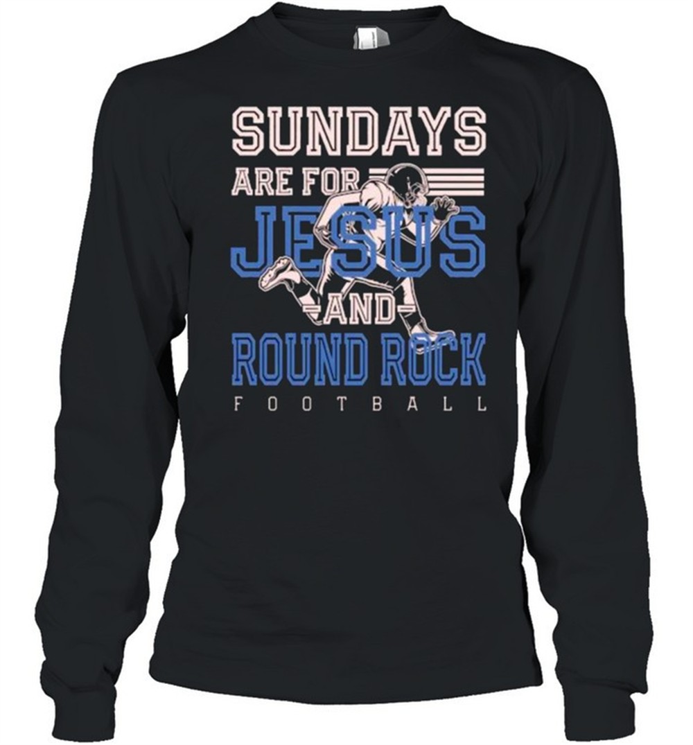 sundays-are-for-jesus-and-round-rock-t-shirt-37h13wf3 Sundays are for Jesus and Round Rock T-Shirt