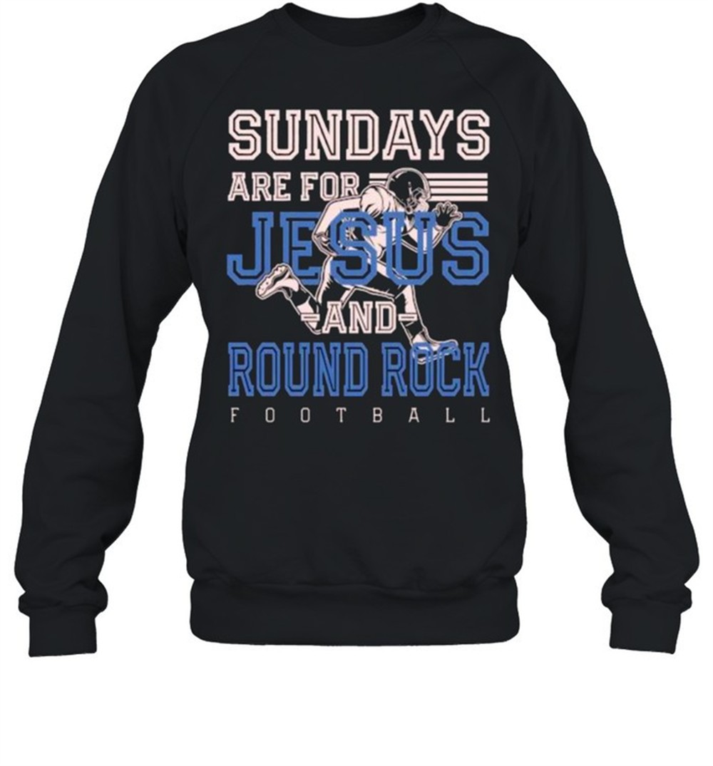 sundays-are-for-jesus-and-round-rock-t-shirt-37h13wf3 Sundays are for Jesus and Round Rock T-Shirt
