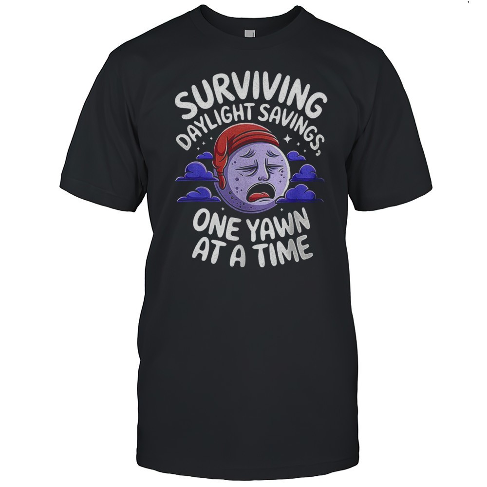 surviving-daylight-savings-one-yawn-at-a-time-shirt-t1skrhfm Surviving Daylight Savings One Yawn At A Time Shirt