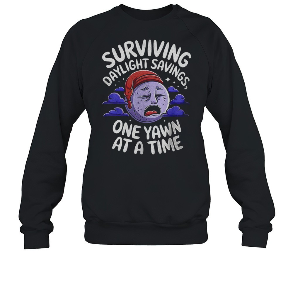 Surviving Daylight Savings One Yawn At A Time Shirt
