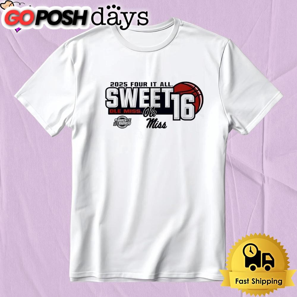 Sweet 16 Ole Miss Rebels 2025 NCAA Women’s March Madness Four It All T-Shirt
