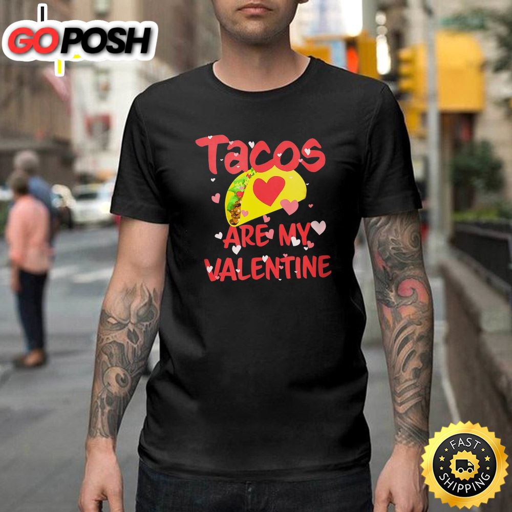 Tacos Are My Valentine Funny Valentines Day Happy Valentines Day Unisex T-shirt
