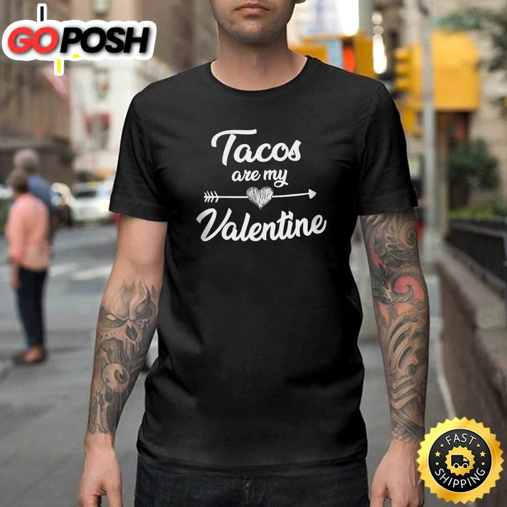 Tacos Are My Valentine Taco Lovers Valentines Day Gif Happy Valentines Day Unisex T-shirt