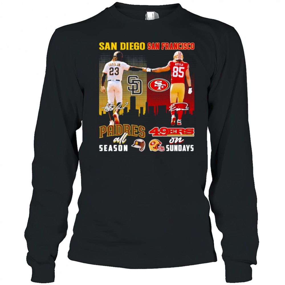 tatis-jr-and-kittle-san-diego-padres-all-season-san-francisco-49ers-on-sundays-s-haz23w9j Tatis Jr and Kittle San Diego Padres all season San Francisco 49ers on Sundays shirt