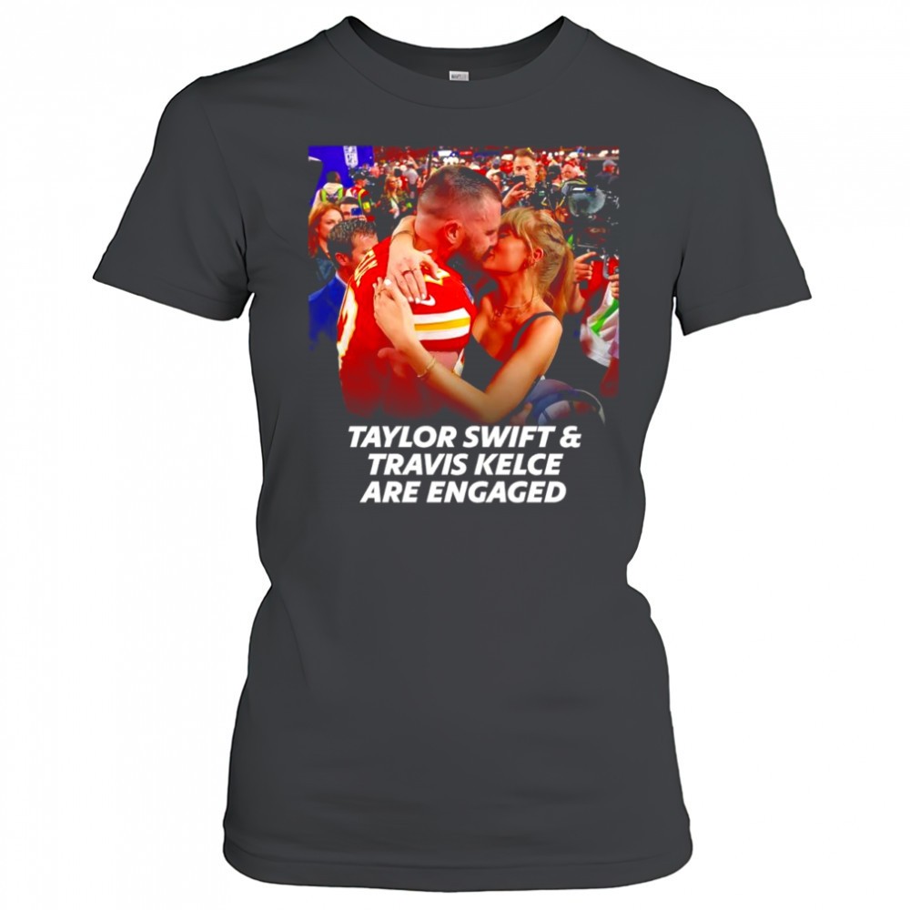 taylor-and-travis-kelce-are-engaged-shirt-460r9hxj Taylor and Travis Kelce are engaged shirt