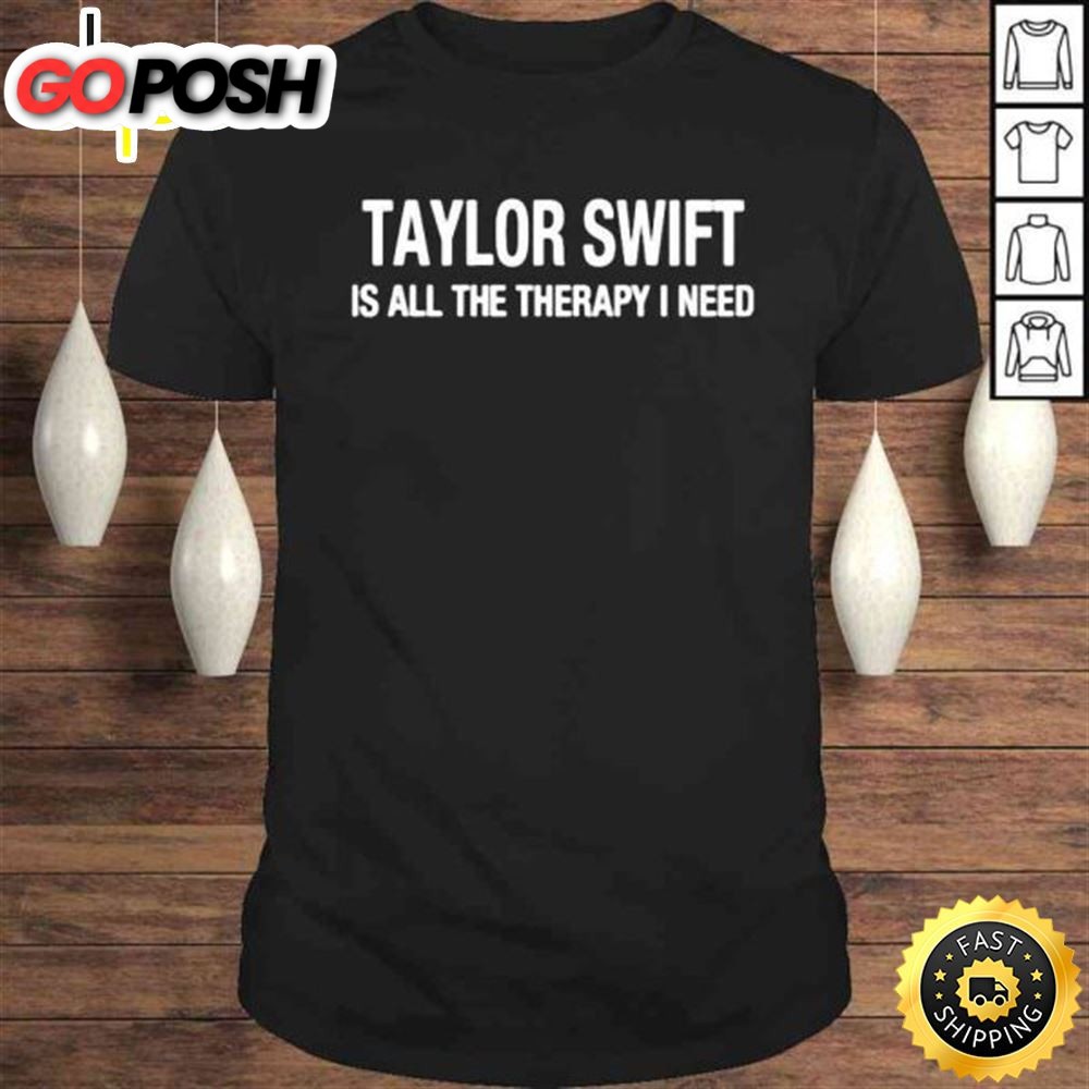 Taylor Swift Is All The Therapy I Need Shirt