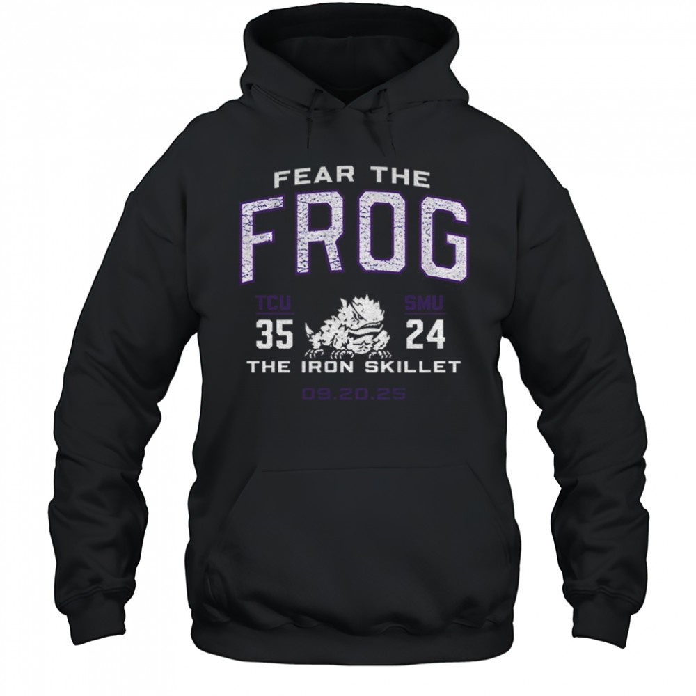 TCU Horned Frogs vs. SMU Mustangs 2025 Score Fear the frog the iron skillet shirt