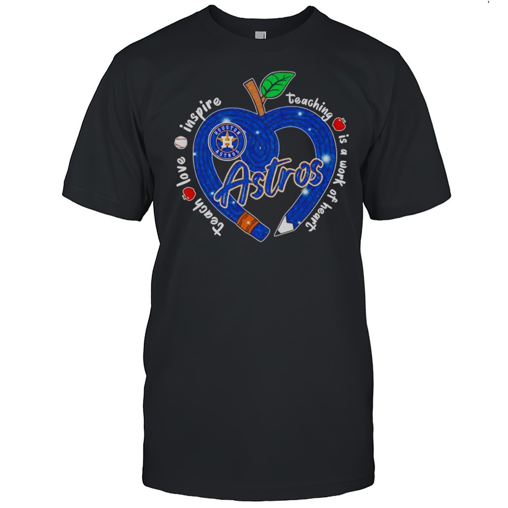 teach-love-inspire-teaching-is-a-work-of-heart-houston-astros-shirt-3rxf3diu Teach Love Inspire Teaching Is A Work Of Heart Houston Astros Shirt