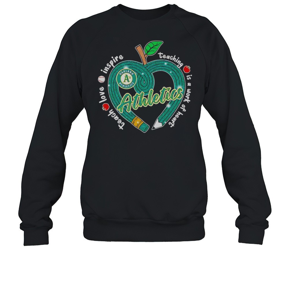 Teach Love Inspire Teaching Is A Work Of Heart Oakland Athletics Shirt