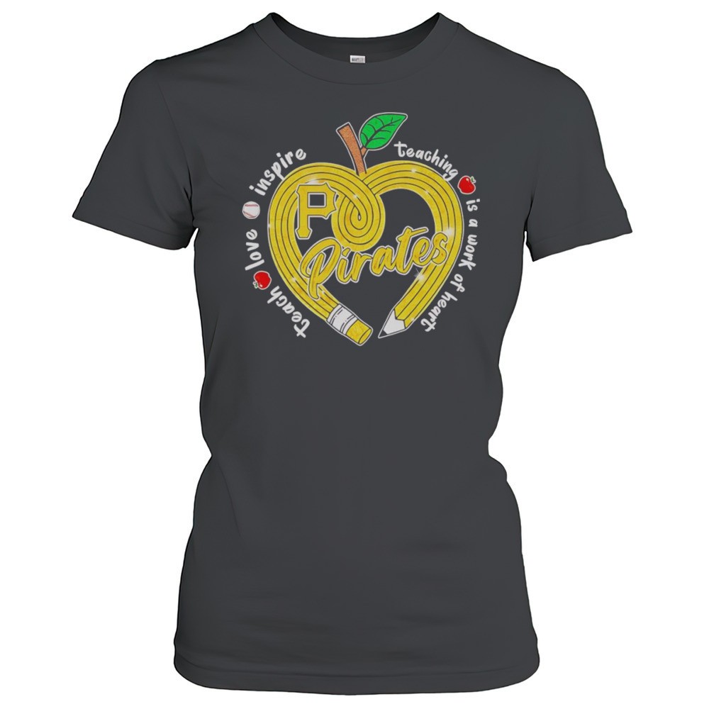 teach-love-inspire-teaching-is-a-work-of-heart-pittsburgh-pirates-shirt-i3vlw3bi Teach Love Inspire Teaching Is A Work Of Heart Pittsburgh Pirates Shirt