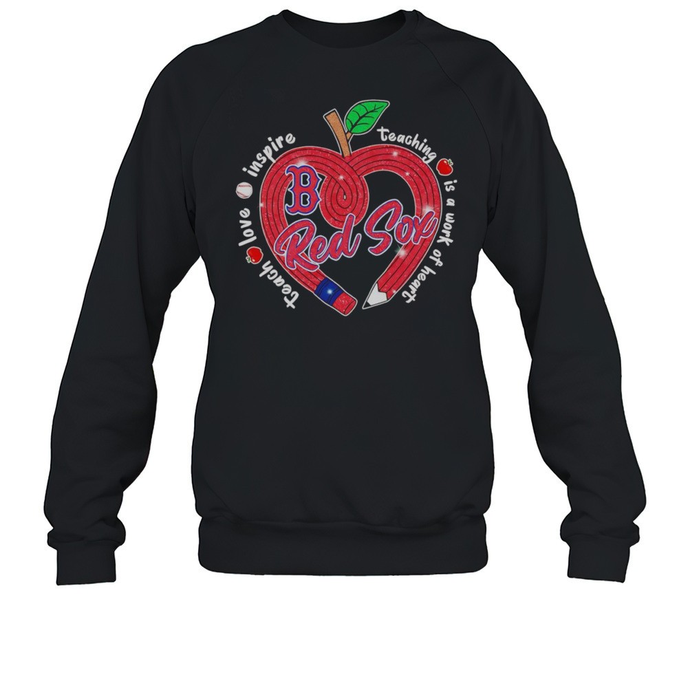 Teach Love Inspire Teaching Is A Work Of Heart Red Sox Shirt