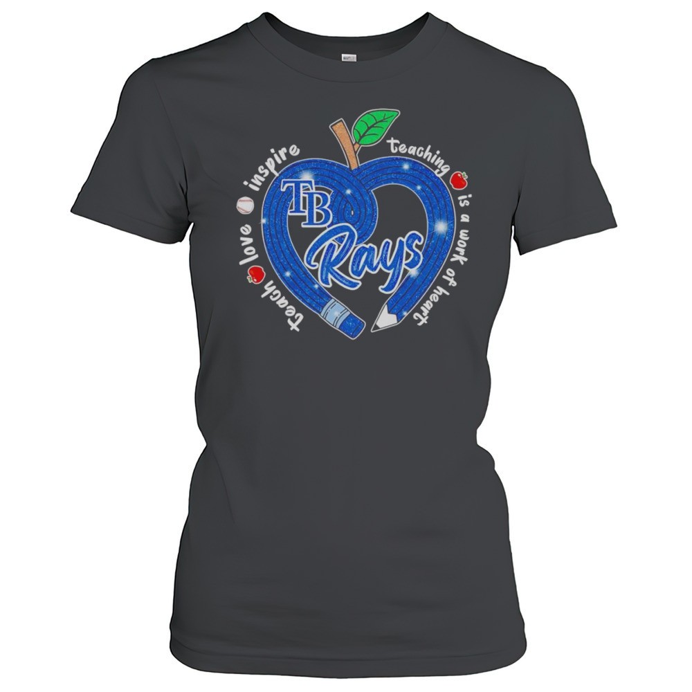 teach-love-inspire-teaching-is-a-work-of-heart-tampa-bay-rays-shirt-dsy4cxji Teach Love Inspire Teaching Is A Work Of Heart Tampa Bay Rays Shirt