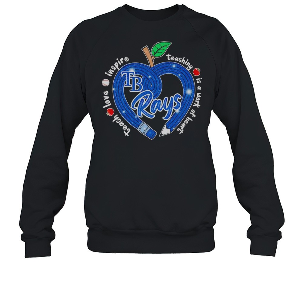 Teach Love Inspire Teaching Is A Work Of Heart Tampa Bay Rays Shirt