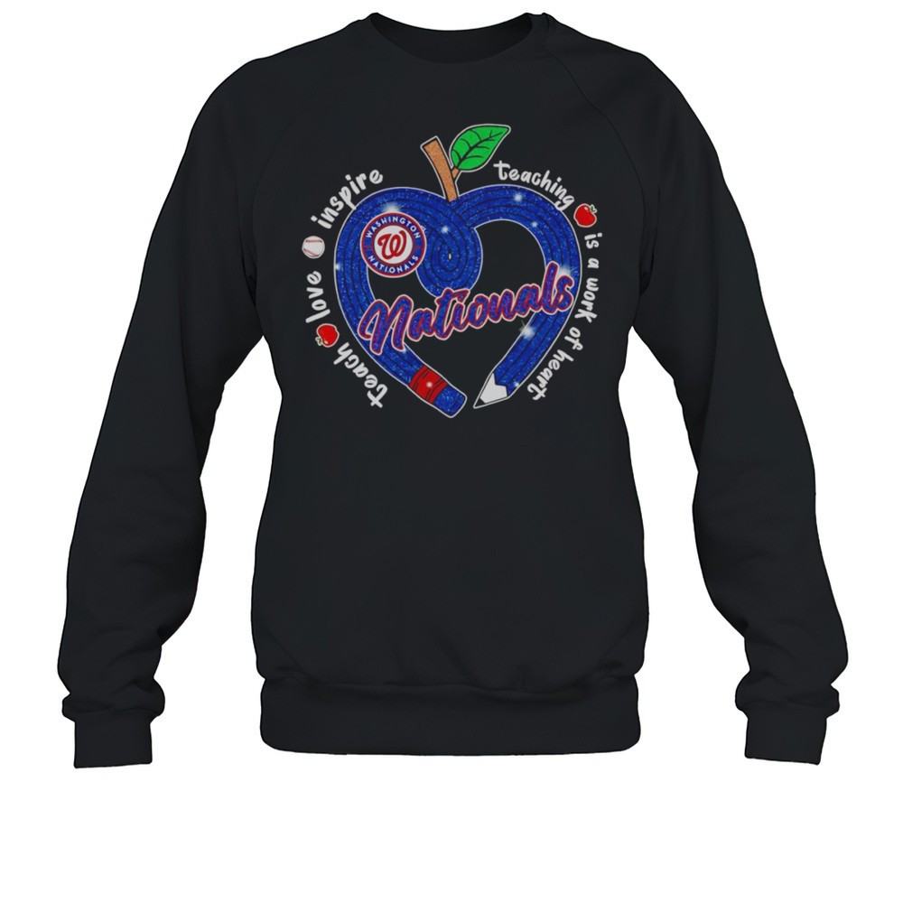 Teach Love Inspire Teaching Is A Work Of Heart Washington Nationals Shirt