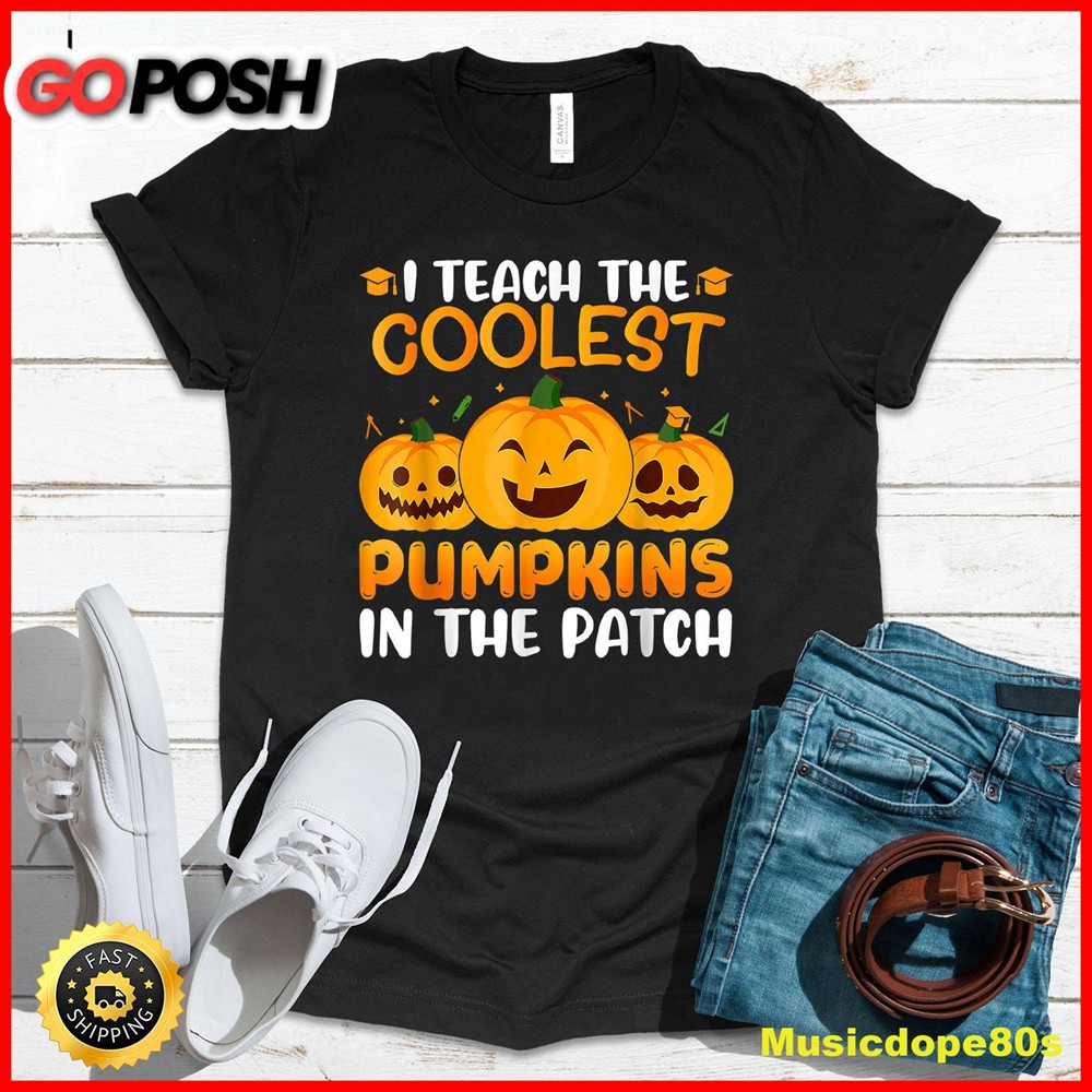 Teacher Halloween I Teach The Coolest Pumpkins In The Patch T-Shirt