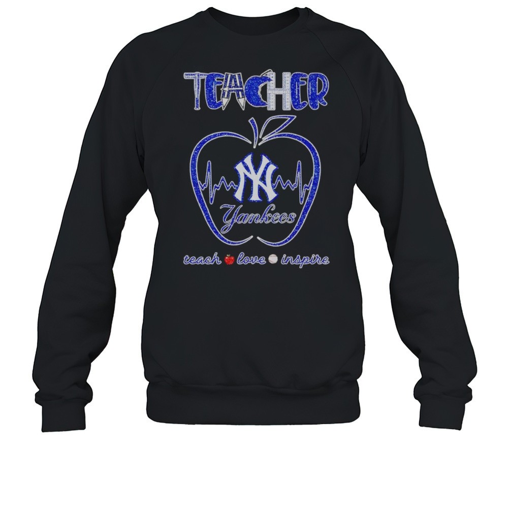 Teacher Teach Love Inspire New York Yankees Shirt
