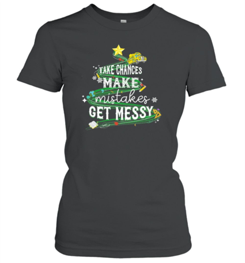 teachergive-take-chances-make-mistakes-get-messy-bus-christmas-t-shirt-qdbnx84k Teachergive Take Chances Make Mistakes Get Messy Bus Christmas T-Shirt