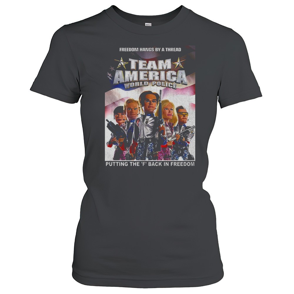 team-america-world-police-putting-the-f-back-in-freedom-shirt-ltbn01o5 Team America World Police Putting The F Back In Freedom Shirt