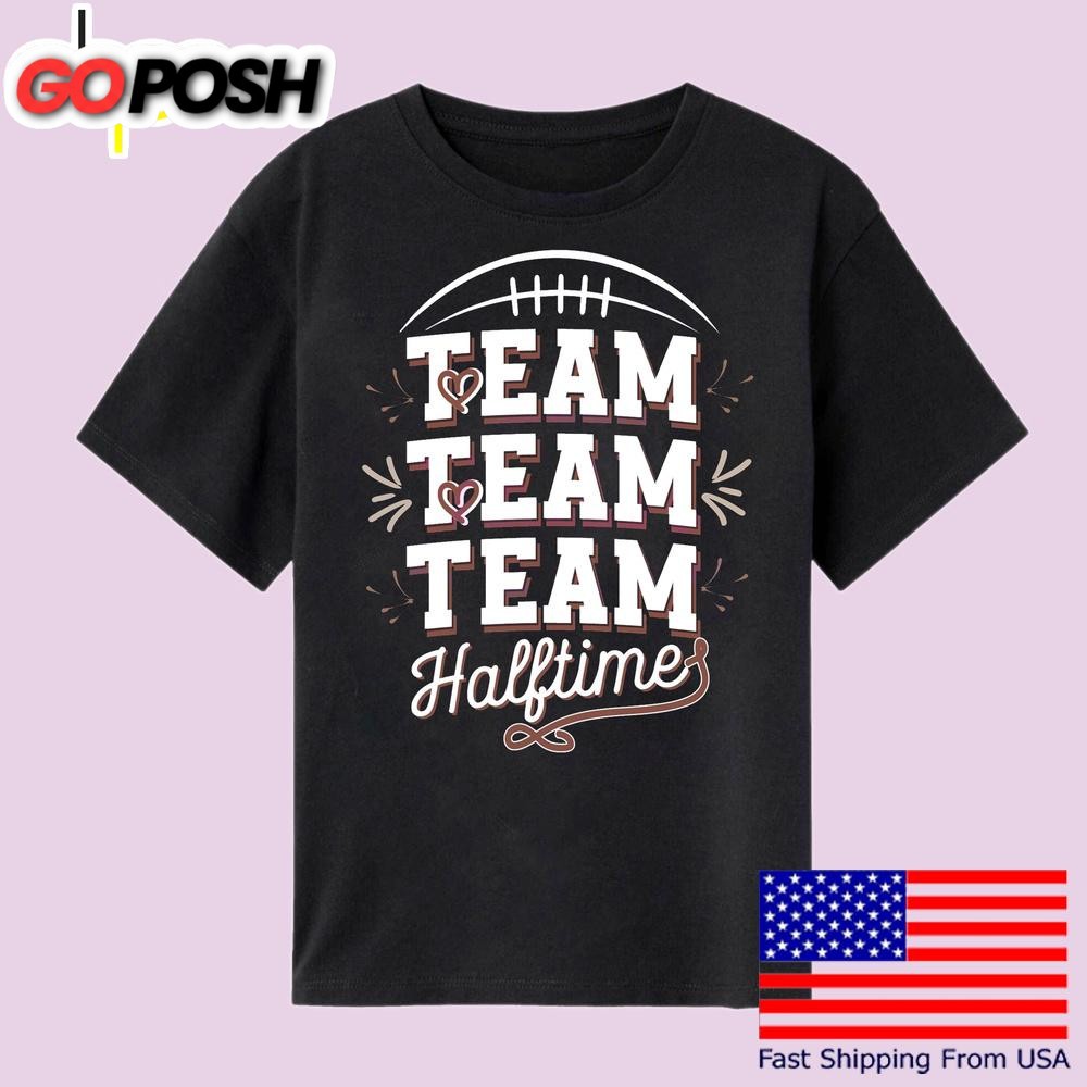 Team Halftime Super Bowl Lix 2025 T Shirt