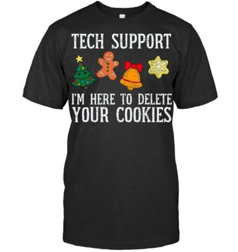 Tech Christmas Support Here To Delete Cookies Xmas Men Women T Shirt