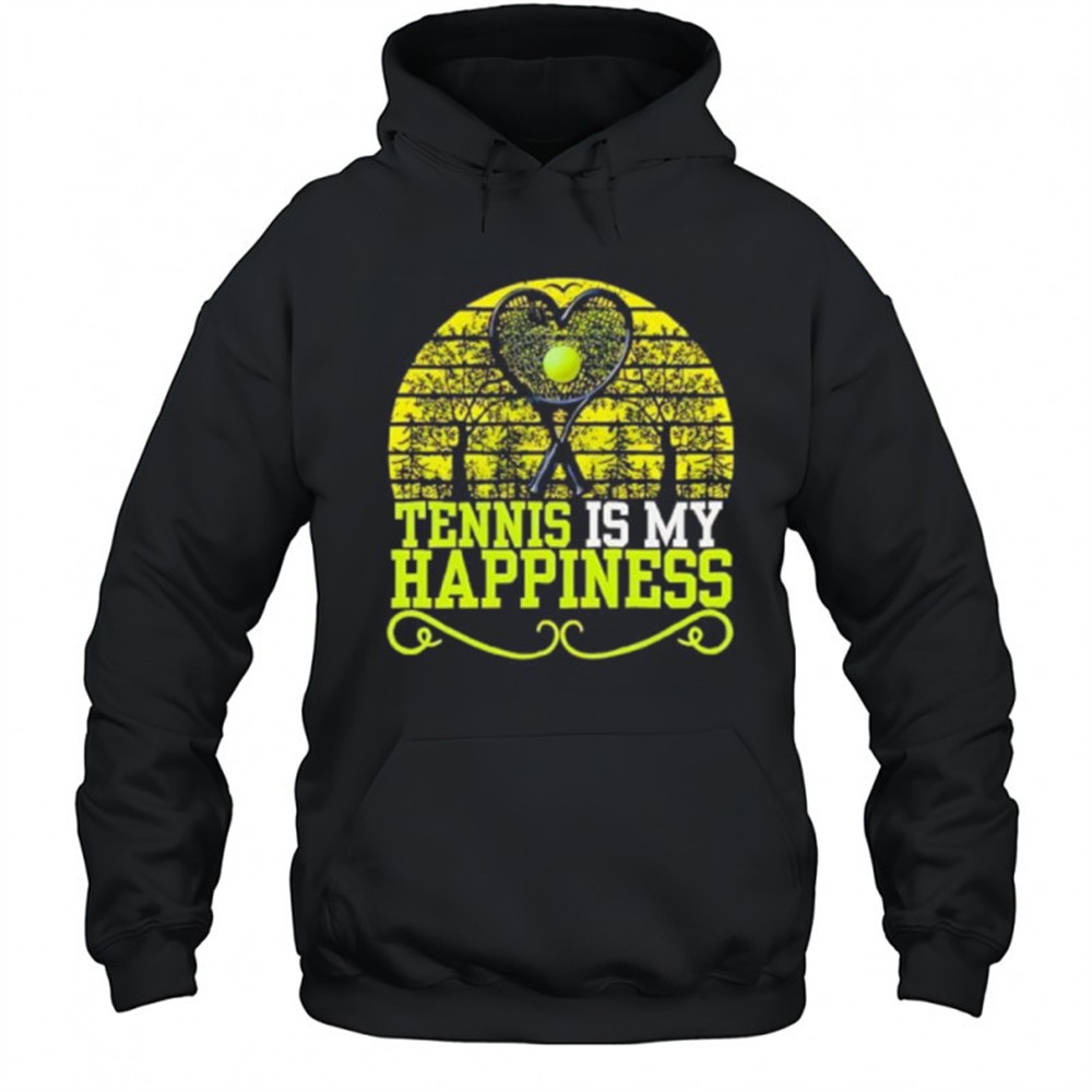 Tennis is my happiness shirt