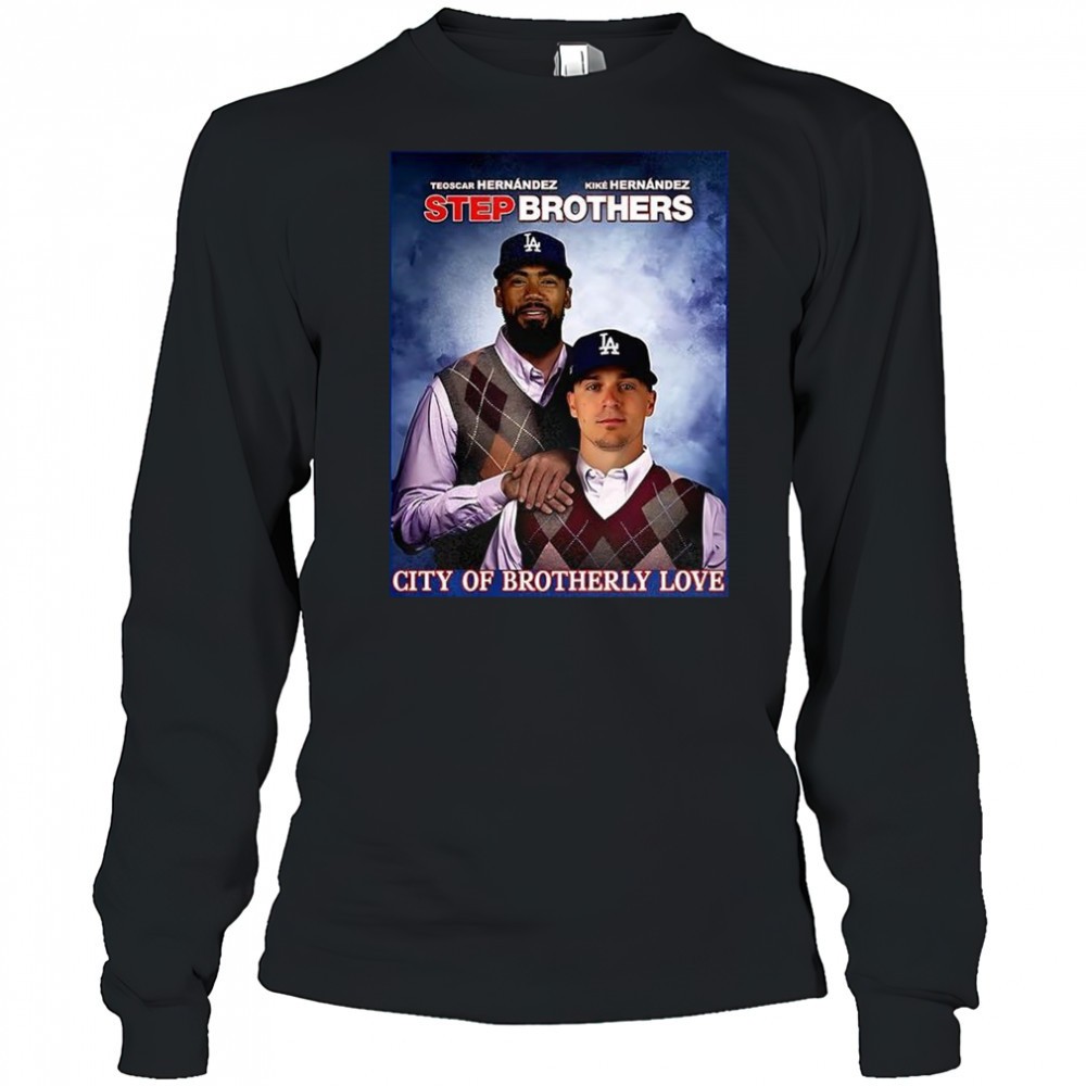 teoscar-hernandez-and-kike-hernandez-los-angeles-dodgers-city-of-brotherly-2025-bcf2d7ur Teoscar Hernández and Kiké Hernández Los Angeles Dodgers City of brotherly 2025 Step Brothers shirt