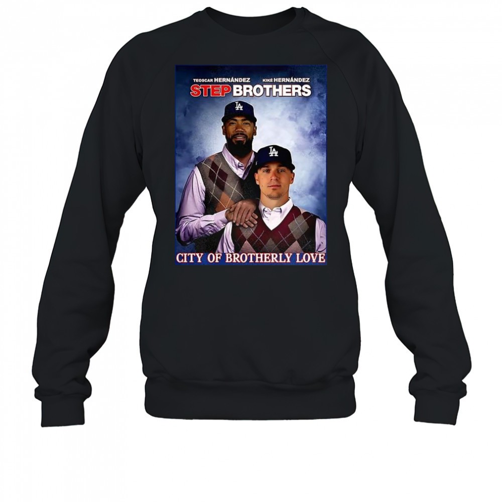 teoscar-hernandez-and-kike-hernandez-los-angeles-dodgers-city-of-brotherly-2025-bcf2d7ur Teoscar Hernández and Kiké Hernández Los Angeles Dodgers City of brotherly 2025 Step Brothers shirt