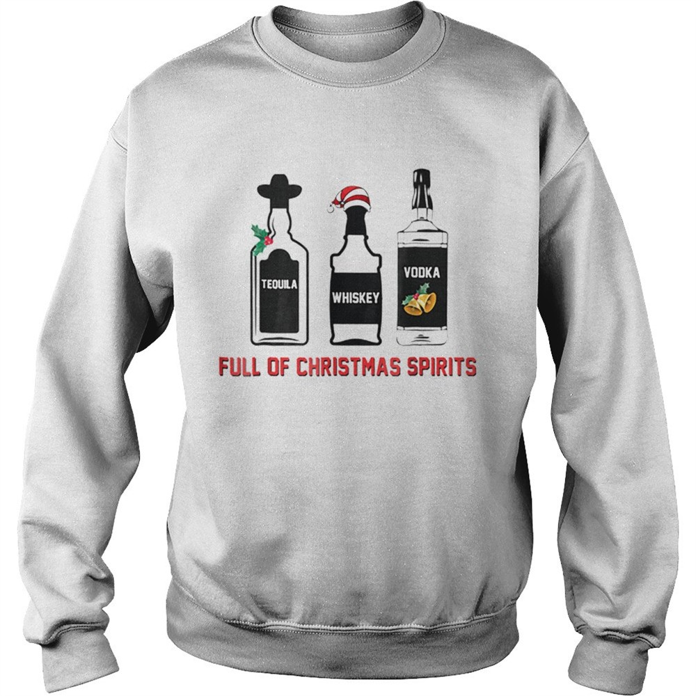 Tequila Whiskey Vodka Full Of Christmas Spirits Xmas shirt