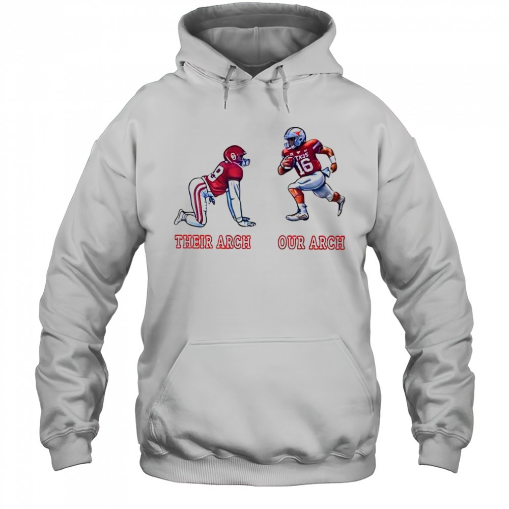 Texas Longhorns and the Oklahoma Sooners joke players their arch our arch shirt