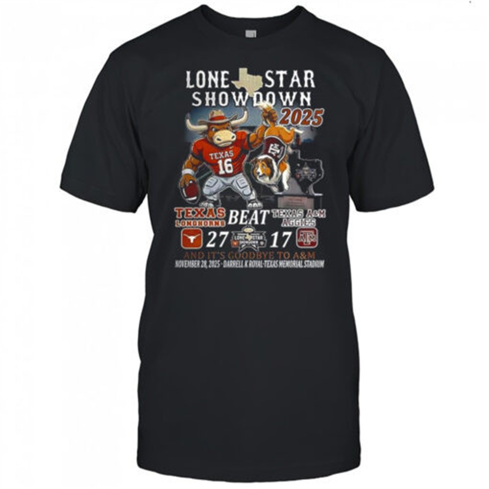 texas-longhorns-beat-texas-am-aggies-2025-lone-star-showdown-and-its-goodbye-to-yn30wzau Texas Longhorns Beat Texas A&M Aggies 2025 Lone star showdown and its goodbye to A&M shirt