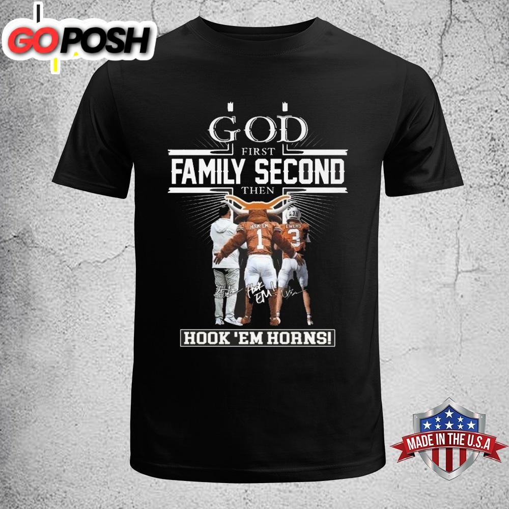 Texas Longhorns God First Family Second Then Hook Em Horns Signatures Unisex T-Shirt