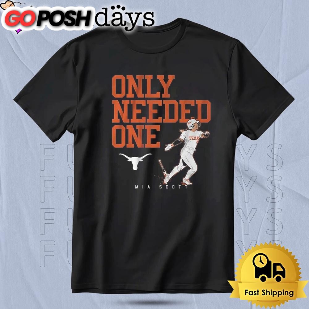 Texas Softball Mia Scott Only Needed One 2025 T Shirt
