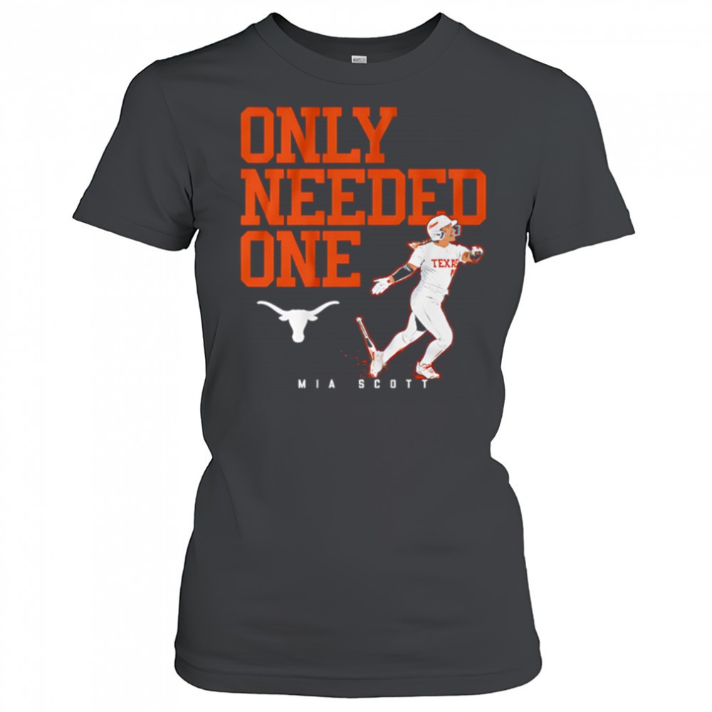 texas-softball-mia-scott-only-needed-one-shirt-1iddkqen Texas Softball Mia Scott Only Needed One shirt