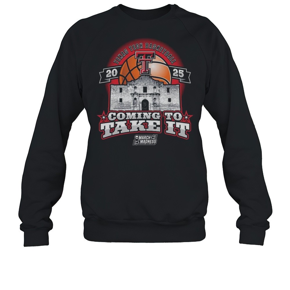 Texas Tech Basketball 2025 Coming To Take It NCAA Tournament Shirt