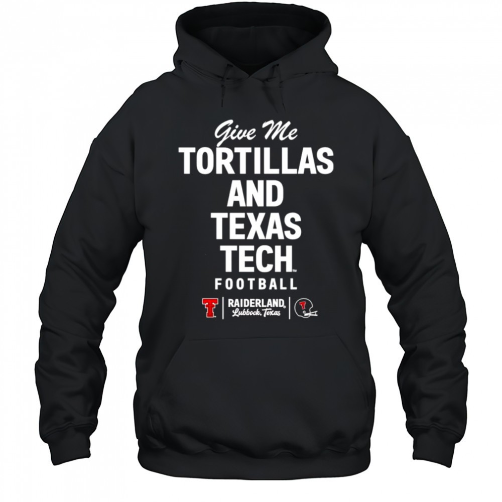 Texas Tech Red Raiders football give me Tortillas shirt