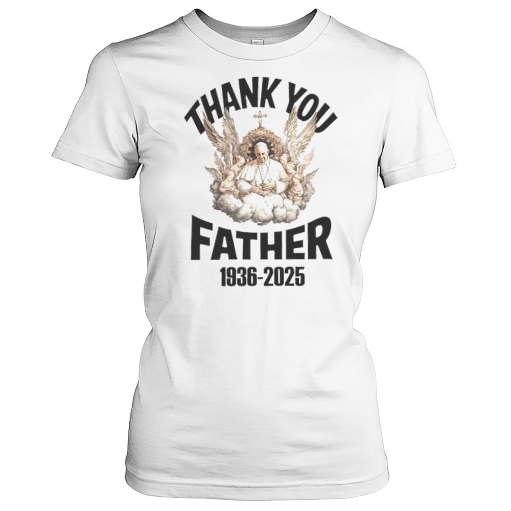 thank-you-father-pope-francis-1936-2025-shirt-x1gt0w7n Thank You Father Pope Francis 1936 2025 Shirt