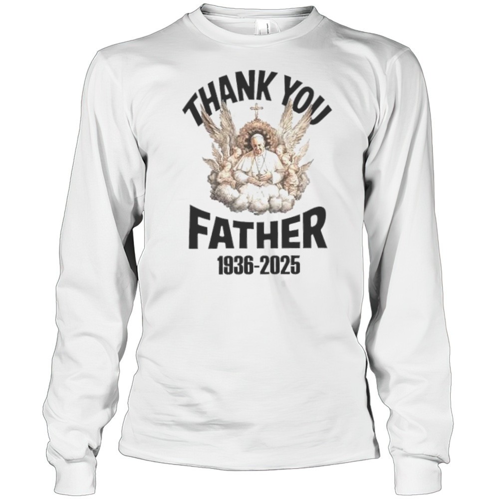 thank-you-father-pope-francis-1936-2025-shirt-x1gt0w7n Thank You Father Pope Francis 1936 2025 Shirt
