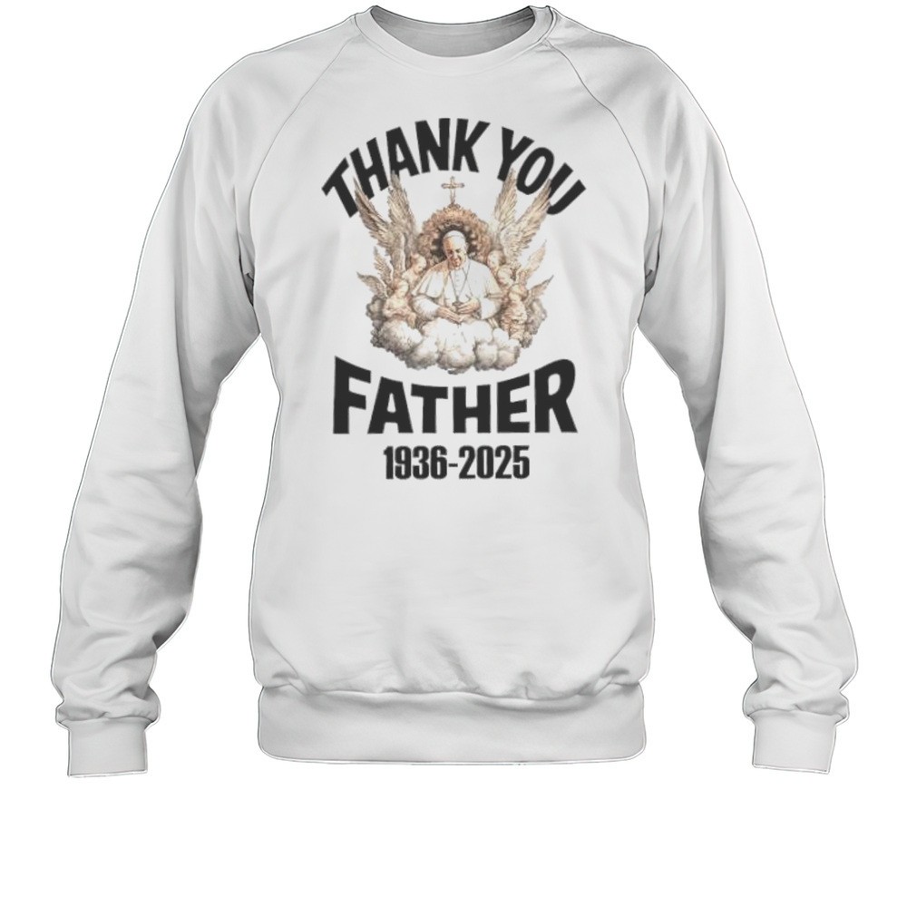 Thank You Father Pope Francis 1936 2025 Shirt