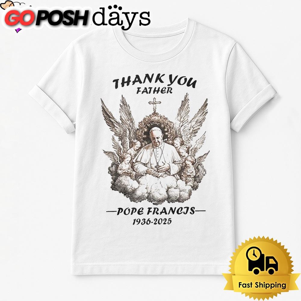 Thank You Father Pope Francis 1936 2025 T Shirt