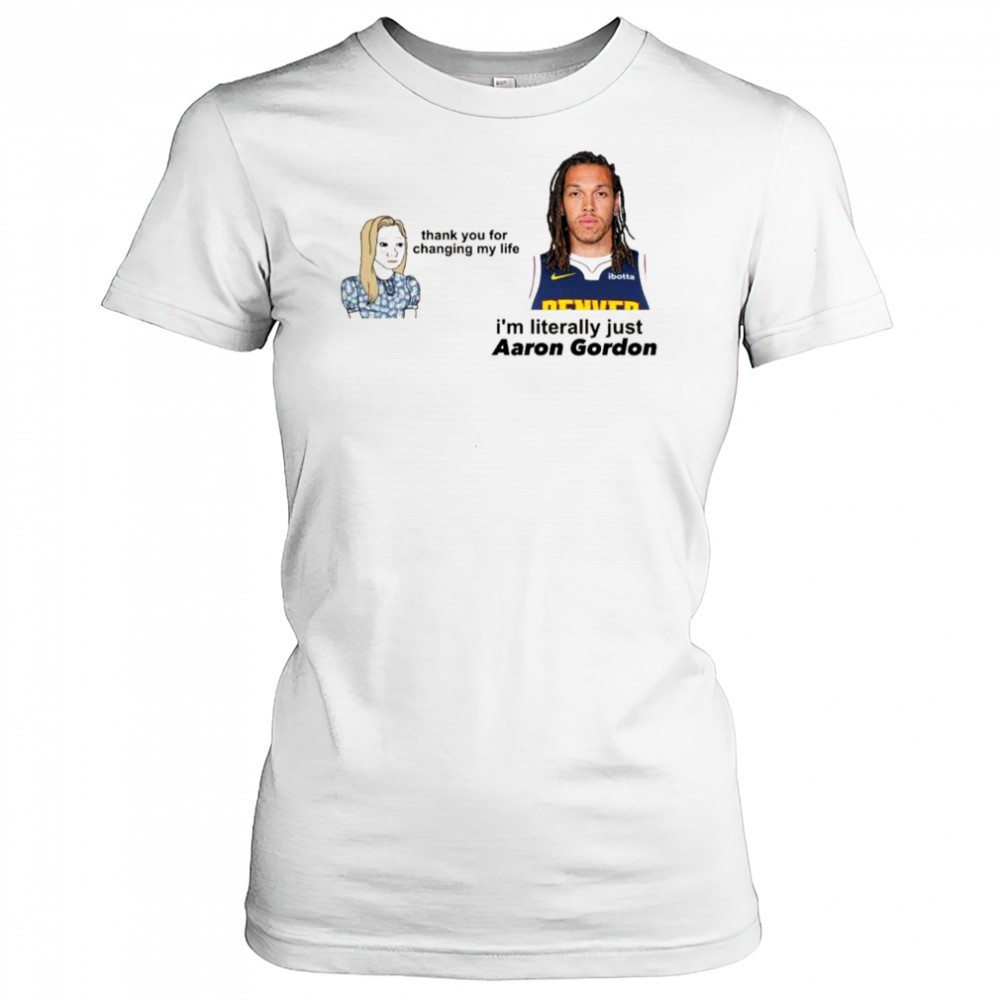 thank-you-for-changing-my-life-im-literally-just-aaron-gordon-denver-nuggets-t-s-9leqhvlx Thank you for changing my life im literally just Aaron Gordon Denver Nuggets t-shirt