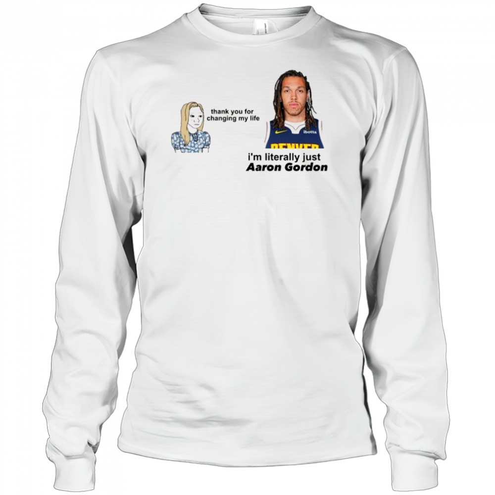 thank-you-for-changing-my-life-im-literally-just-aaron-gordon-denver-nuggets-t-s-9leqhvlx Thank you for changing my life im literally just Aaron Gordon Denver Nuggets t-shirt